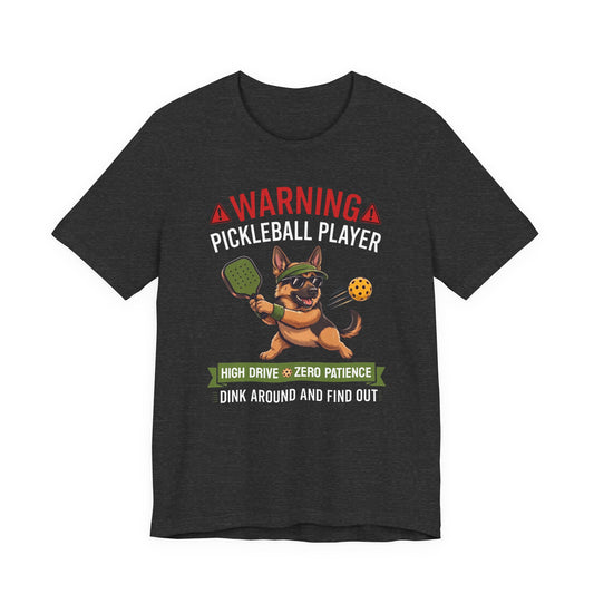 German Shepherd Pickleball T-Shirt - Dink Around And Find Out Funny Dog Shirt