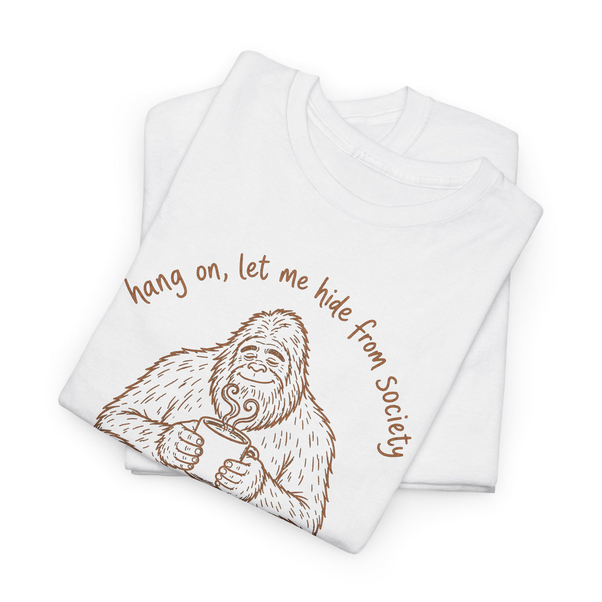 Bigfoot Coffee T-Shirt - Funny Hide From Society Hand-Drawn Graphic Tee