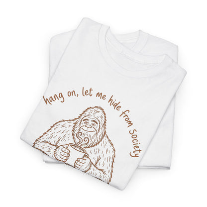 Bigfoot Coffee T-Shirt - Funny Hide From Society Hand-Drawn Graphic Tee
