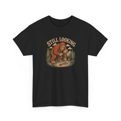 Still Looking T-Shirt - Funny Bigfoot Detective Graphic Tee