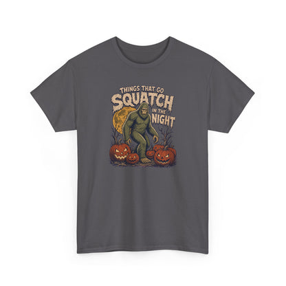 Things That Go Squatch In The Night T-Shirt - Bigfoot Halloween Tee