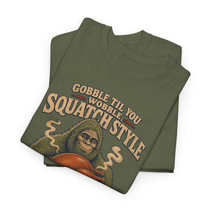 Gobble Til You Wobble T-Shirt - Funny Bigfoot Thanksgiving Graphic Tee