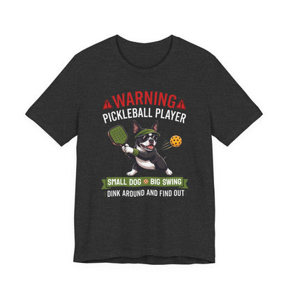 Boston Terrier Pickleball T-Shirt - Dink Around And Find Out Funny Dog Shirt