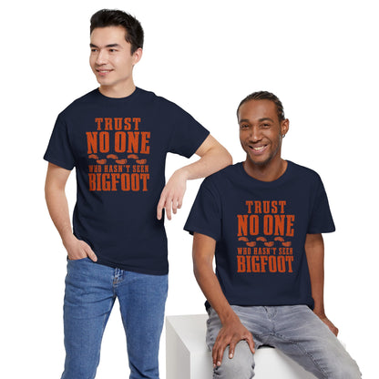 Trust No One Who Hasn't Seen Bigfoot T-Shirt - Bold Statement Graphic Tee
