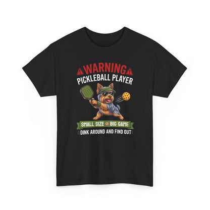 Yorkshire Terrier Dog Pickleball T-Shirt - Dink Around And Find Out Funny Dog Shirt