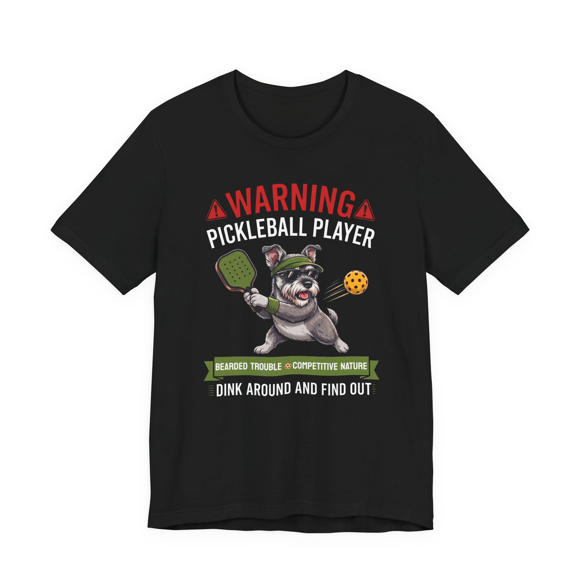 Miniature Schnauzer Pickleball T-Shirt - Dink Around And Find Out Funny Dog Shirt
