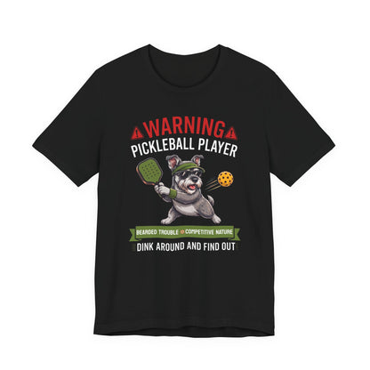 Miniature Schnauzer Pickleball T-Shirt - Dink Around And Find Out Funny Dog Shirt