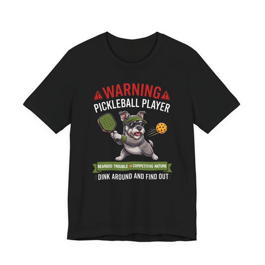 Miniature Schnauzer Pickleball T-Shirt - Dink Around And Find Out Funny Dog Shirt