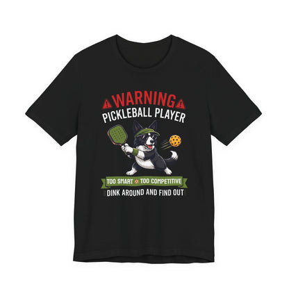 Border Collie Pickleball T-Shirt - Dink Around And Find Out Funny Dog Shirt