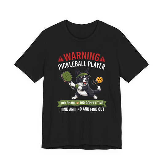 Border Collie Pickleball T-Shirt - Dink Around And Find Out Funny Dog Shirt