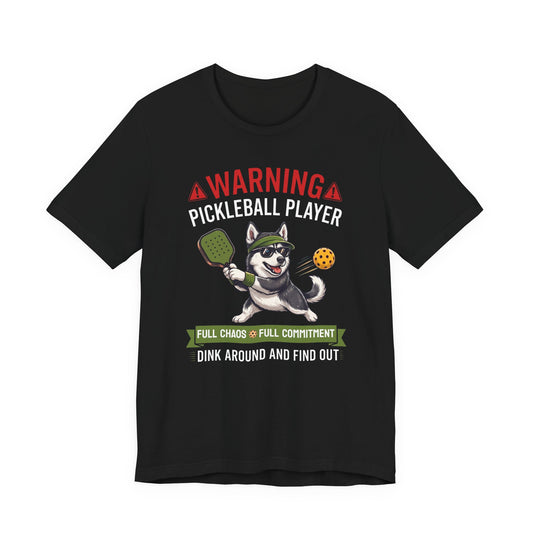 Siberian Husky Pickleball T-Shirt - Dink Around And Find Out Funny Dog Shirt