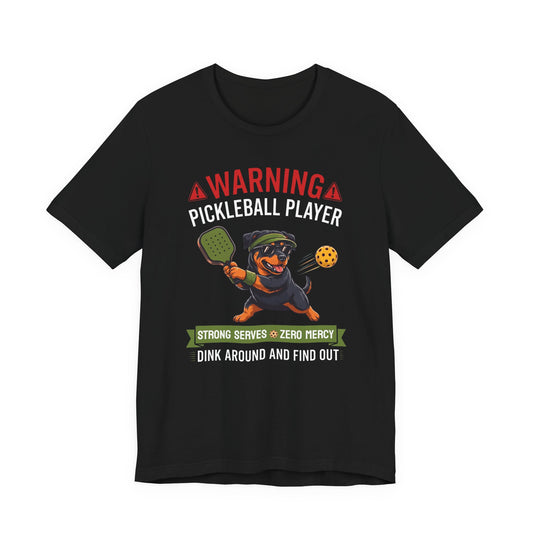Rottweiler Pickleball T-Shirt - Dink Around And Find Out Funny Dog Shirt