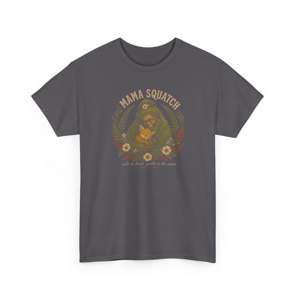 Mama Squatch T-Shirt – Wild At Heart Gentle In The Woods Bigfoot Tee