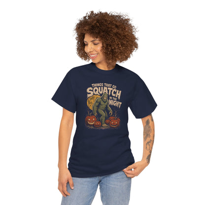 Things That Go Squatch In The Night T-Shirt - Bigfoot Halloween Tee