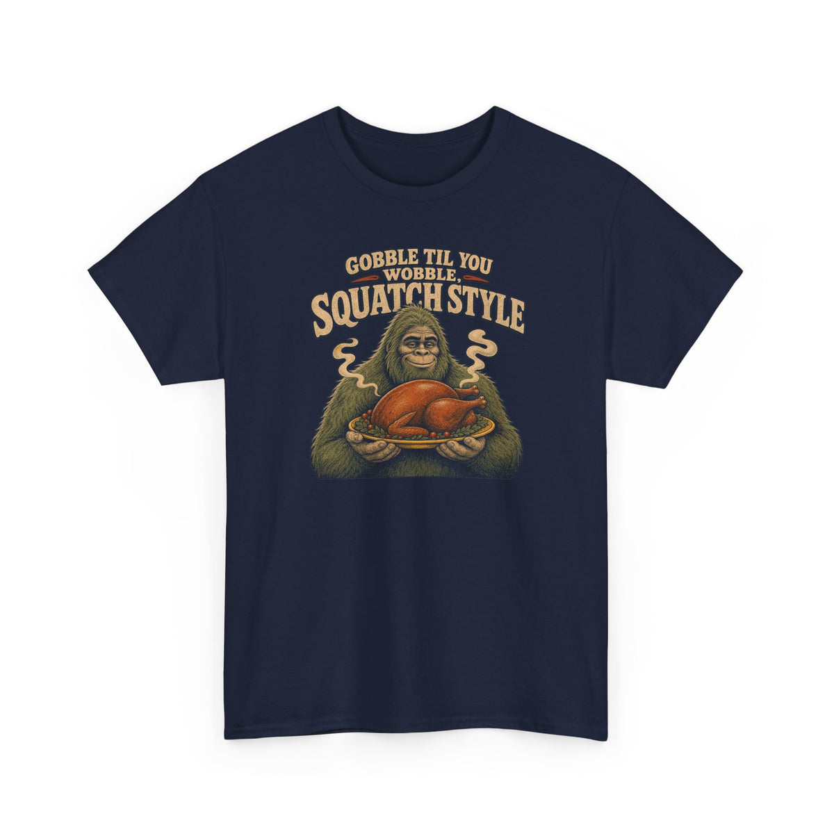 Gobble Til You Wobble T-Shirt - Funny Bigfoot Thanksgiving Graphic Tee
