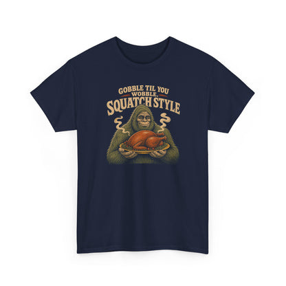 Gobble Til You Wobble T-Shirt - Funny Bigfoot Thanksgiving Graphic Tee