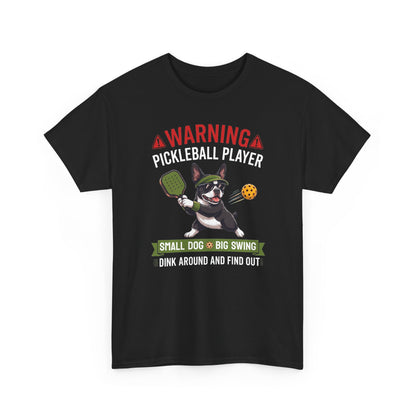Boston Terrier Dog Pickleball T-Shirt - Dink Around And Find Out Funny Dog Shirt