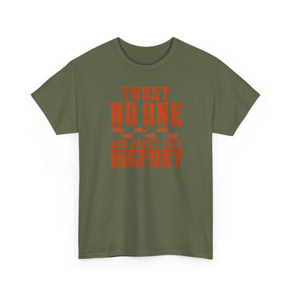 Trust No One Who Hasn't Seen Bigfoot T-Shirt - Bold Statement Graphic Tee