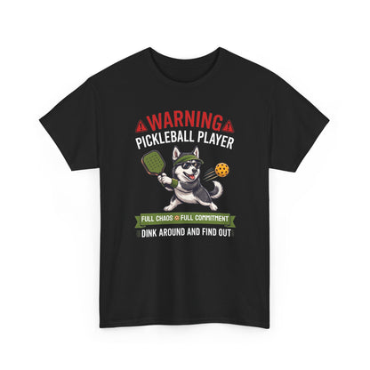 Siberian Husky Dog Pickleball T-Shirt - Dink Around And Find Out Funny Dog Shirt