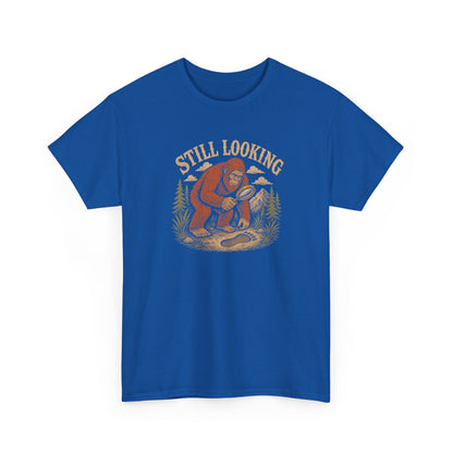 Still Looking T-Shirt - Funny Bigfoot Detective Graphic Tee