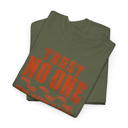 Trust No One Who Hasn't Seen Bigfoot T-Shirt - Bold Statement Graphic Tee