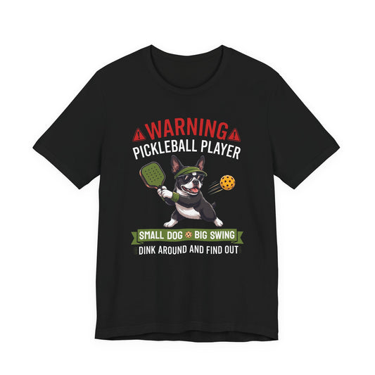 Boston Terrier Pickleball T-Shirt - Dink Around And Find Out Funny Dog Shirt