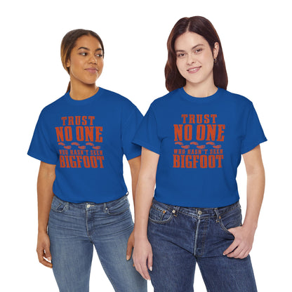 Trust No One Who Hasn't Seen Bigfoot T-Shirt - Bold Statement Graphic Tee