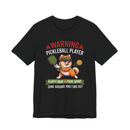 Pomeranian Pickleball T-Shirt - Dink Around And Find Out Funny Dog Shirt