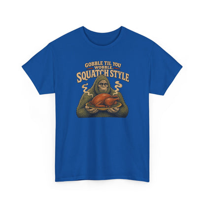 Gobble Til You Wobble T-Shirt - Funny Bigfoot Thanksgiving Graphic Tee