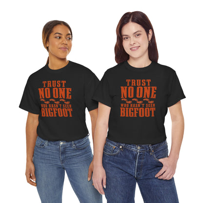 Trust No One Who Hasn't Seen Bigfoot T-Shirt - Bold Statement Graphic Tee