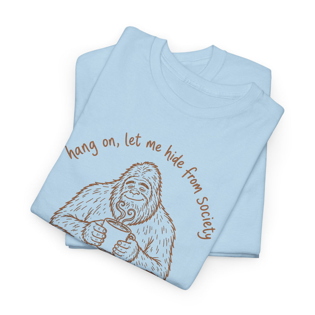 Bigfoot Coffee T-Shirt - Funny Hide From Society Hand-Drawn Graphic Tee