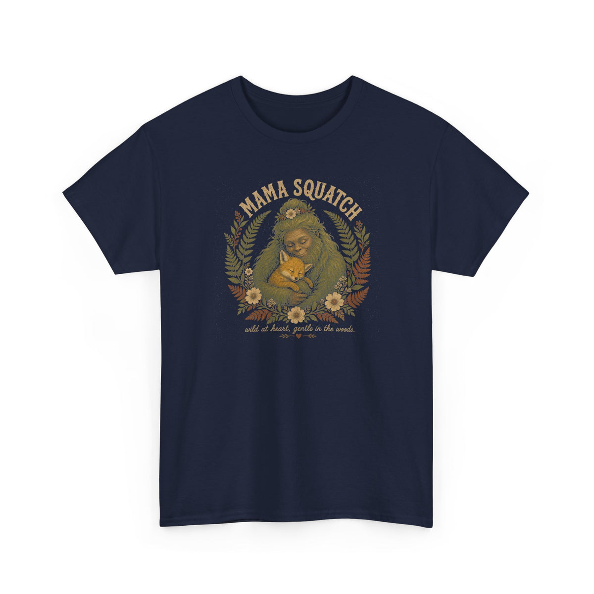 Mama Squatch T-Shirt – Wild At Heart Gentle In The Woods Bigfoot Tee