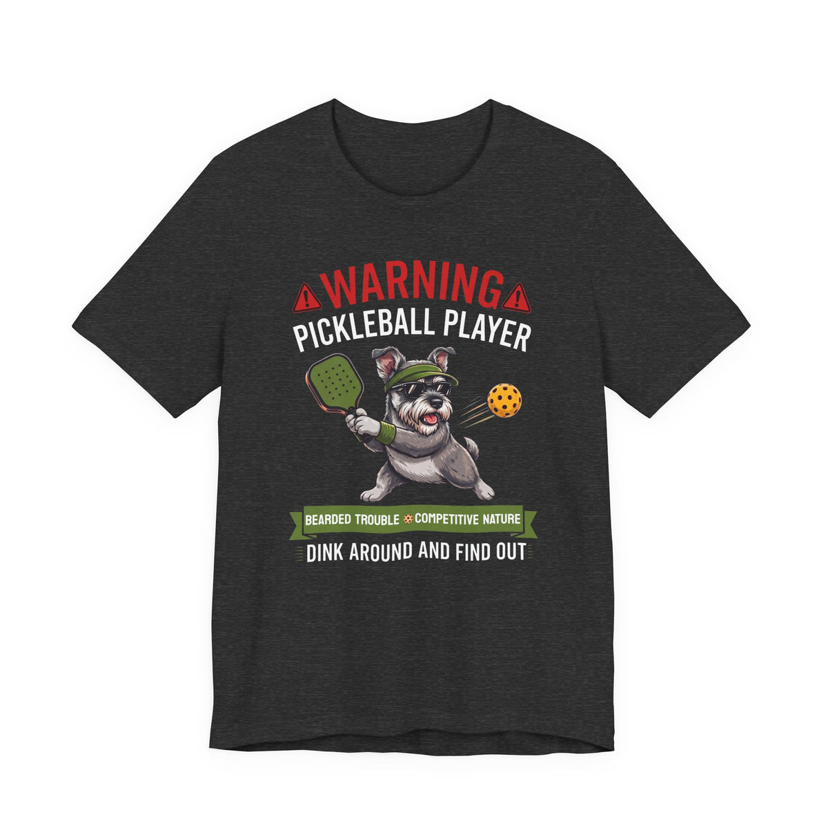 Miniature Schnauzer Pickleball T-Shirt - Dink Around And Find Out Funny Dog Shirt