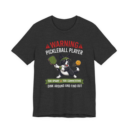 Border Collie Pickleball T-Shirt - Dink Around And Find Out Funny Dog Shirt