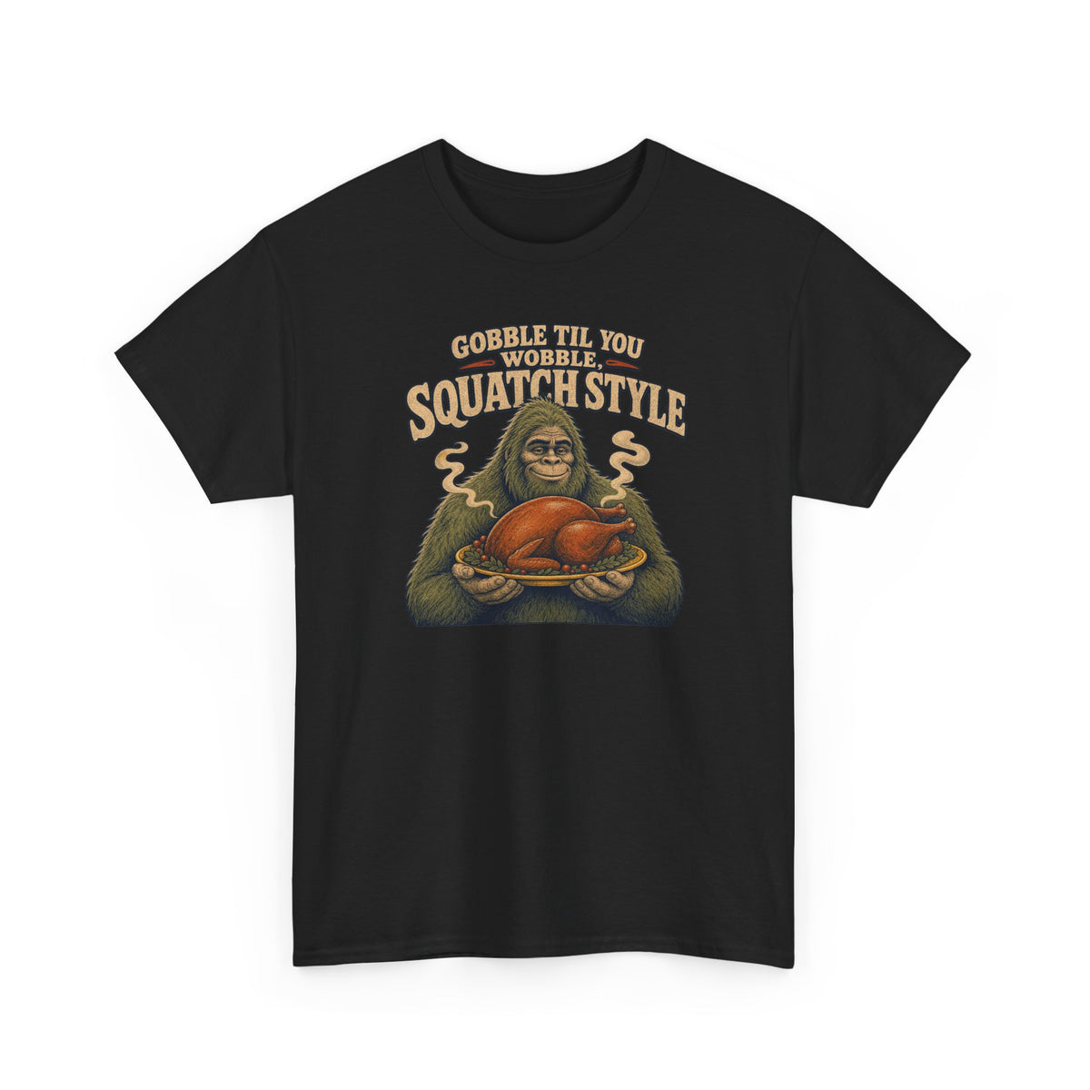 Gobble Til You Wobble T-Shirt - Funny Bigfoot Thanksgiving Graphic Tee