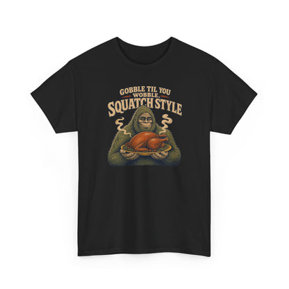 Gobble Til You Wobble T-Shirt - Funny Bigfoot Thanksgiving Graphic Tee