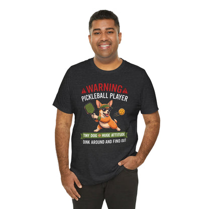 Chihuahua Pickleball T-Shirt - Dink Around And Find Out Funny Dog Shirt