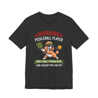 Poodle Pickleball T-Shirt - Dink Around And Find Out Funny Dog Shirt
