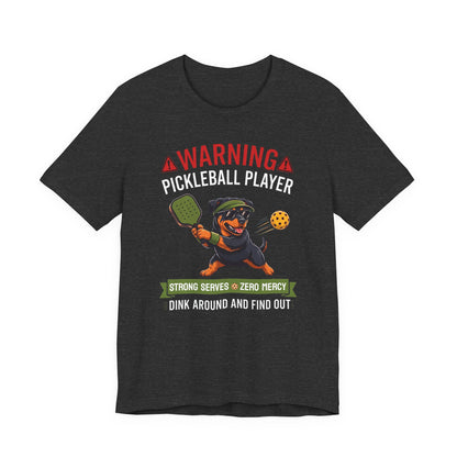 Rottweiler Pickleball T-Shirt - Dink Around And Find Out Funny Dog Shirt