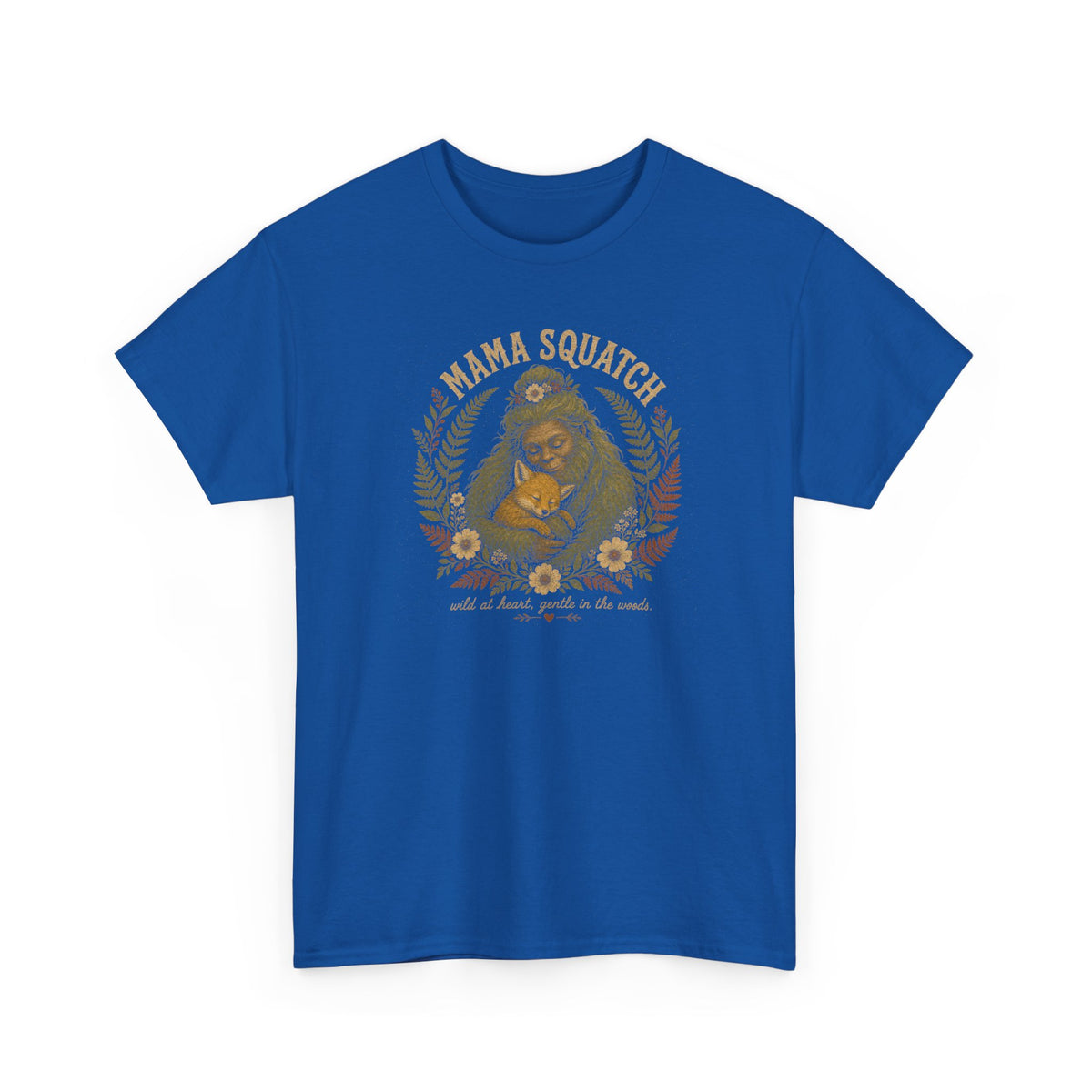 Mama Squatch T-Shirt – Wild At Heart Gentle In The Woods Bigfoot Tee