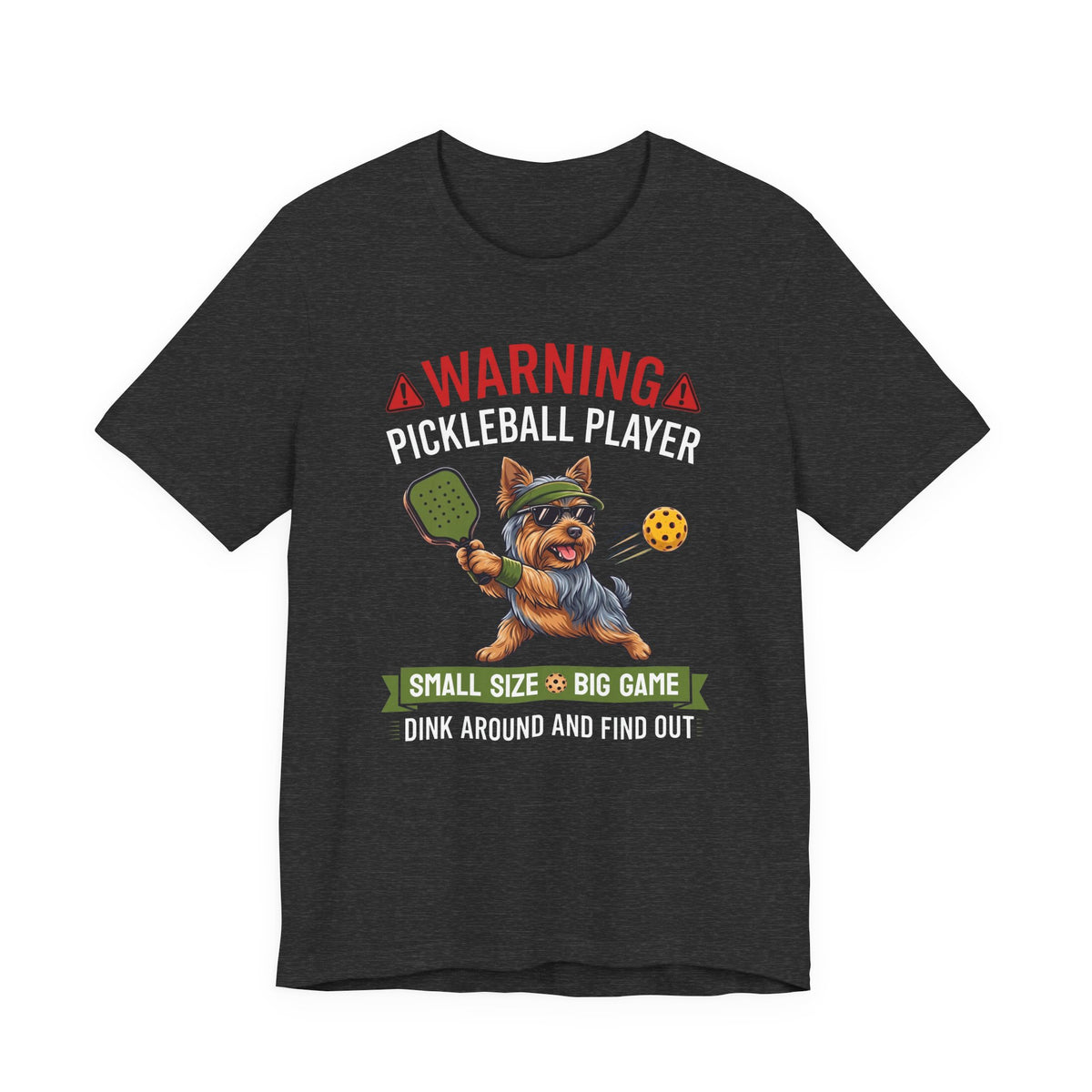 Yorkshire Terrier Pickleball T-Shirt - Dink Around And Find Out Funny Dog Shirt