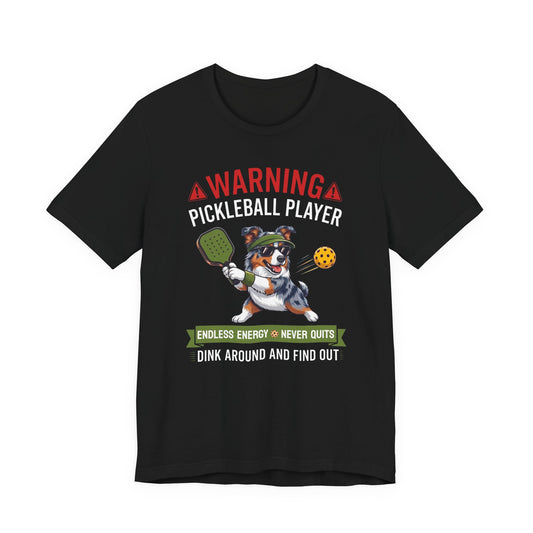 Australian Shepherd Pickleball T-Shirt - Dink Around And Find Out Funny Dog Shirt