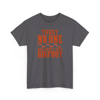 Trust No One Who Hasn't Seen Bigfoot T-Shirt - Bold Statement Graphic Tee