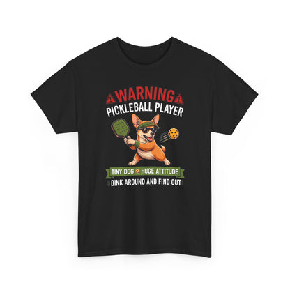 Chihuahua Dog Pickleball T-Shirt - Dink Around And Find Out Funny Dog Shirt