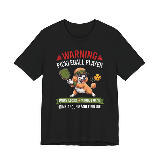 Poodle Pickleball T-Shirt - Dink Around And Find Out Funny Dog Shirt