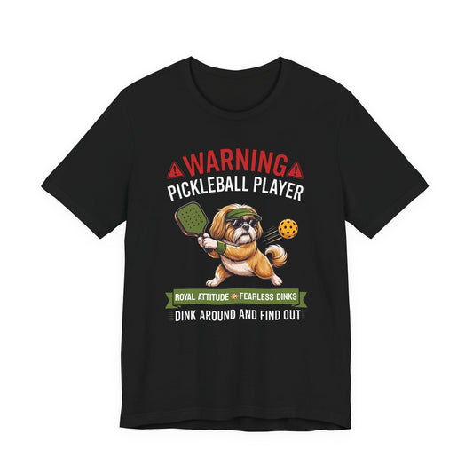 Shih Tzu Pickleball T-Shirt - Dink Around And Find Out Funny Dog Shirt