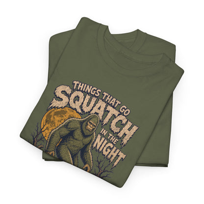 Things That Go Squatch In The Night T-Shirt - Bigfoot Halloween Tee