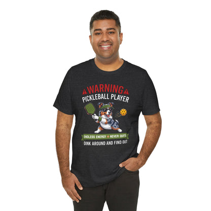 Australian Shepherd Pickleball T-Shirt - Dink Around And Find Out Funny Dog Shirt